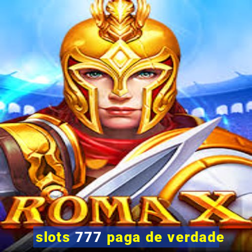 slots 777 paga de verdade